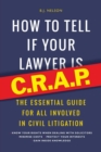 Image for How to tell if your lawyer is C.R.A.P  : the essential guide for all involved in civil litigation