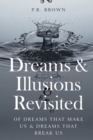 Image for Dreams and Illusions : Of Dreams That Make Us and Dreams That Break Us
