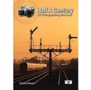 Image for Half a Century of Photographing Railways