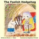 Image for The Foolish Hedgehog
