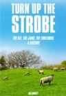 Image for Turn up the strobe  : the KLF, the JAMS, the Timelords - a history