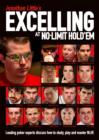 Image for Jonathan Little&#39;s Excelling at No-Limit Hold&#39;em : Leading Poker Experts Discuss How to Study, Play and Master NLHE