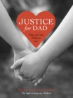 Image for Justice for Dad: They are my children too.