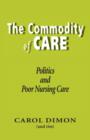 Image for The commodity of care  : politics and poor nursing care