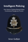 Image for Intelligent Policing : How Systems Thinking Approaches Eclipse Conventional Management Practice