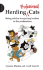 Image for Herding professional cats  : being advice to aspiring leaders in the professions
