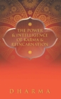 Image for The power &amp; intelligence of karma &amp; reincarnation.