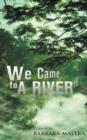 Image for We Came to a River