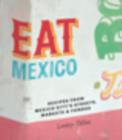 Image for Eat Mexico: Recipes from Mexico City&#39;s Streets, Markets and Fondas