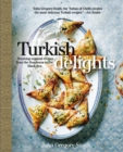Image for Turkish Delights : Stunning Regional Recipes from the Bosphorus to the Black Sea