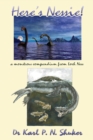 Image for Here&#39;s Nessie : A Monstrous Compendium from Loch Ness