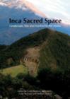 Image for Inca sacred space  : landscape, site and symbol in the Andes