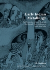Image for Early Indian metallurgy  : the production of lead, silver and zinc through three millennia in North West India