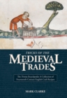 Image for Tricks of the Medieval Trades: The Trinity Encyclopedia, a Collection of Fourteenth Century English Craft Recipes