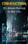 Image for Crimeucopia - It&#39;s Always Raining In Noir City