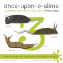 Image for Once-Upon-a-Slime, a Garden Tale About Max and - Three Slugs