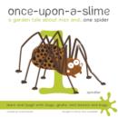 Image for Once-upon-a-slime  : a garden tale about Max and ... one spider