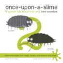 Image for Once-upon-a-slime  : a garden tale about Max and...two woodlice