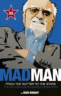 Image for Mad man: from the Goldstone to the Amex - the ad man who saved Brighton