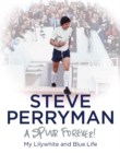 Image for Steve Perryman - a Spur forever  : my lilywhite and blue life