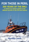 Image for FOR THOSE IN PERIL : 200 years of the RNLI: A station by station guide to the lifeboat service in the UK and Ireland