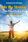 Image for Mr. Be Strong: the tourist of life : a true story