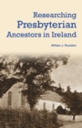 Image for Researching Presbyterian Ancestors in Ireland