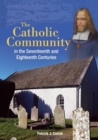 Image for The Catholic Community in the Seventeenth and Eighteenth Centuries