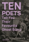 Image for Ten Poets Tell You Their Favourite Ghost Story