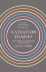 Image for Radiation Diaries: Cancer, Memory and Fragments of a Life in Words