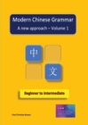Image for Modern Chinese Grammar : A new approach - Volume 1
