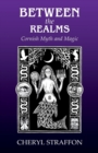 Image for Between the Realms : Cornish Myth and Magic