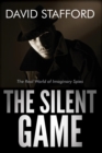 Image for The Silent Game : The Real World of Imaginary Spies