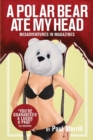 Image for A polar bear ate my head  : confessions of a reluctant lads&#39; mag editor