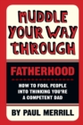 Image for Muddle Your Way Through Fatherhood
