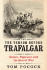 Image for The Terror Before Trafalgar : Nelson, Napoleon and the Secret War