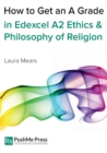 Image for How to Get an A Grade in Edexcel A2 Ethics &amp; Philosophy of Religion