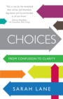 Image for Choices  : from confusion to clarity