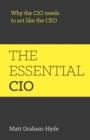 Image for The essential CIO: why the CIO needs to act like the CEO