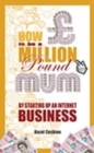 Image for How to be a million pound mum  : by setting up an internet business