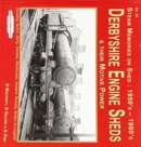Image for Derbyshire Engine Sheds &amp; Their Motive Power : Including:  Burton, Derby, Staveley, westhouses, Hasland, Rowsley, Buxton &amp; Langwith