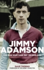 Image for Jimmy Adamson: The Man who said &#39;No&#39; to England