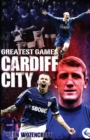 Image for Cardiff City Greatest Games: The Bluebirds&#39; Fifty Finest Matches