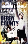 Image for Derby County Greatest Games: The Rams&#39; Fifty Finest Matches