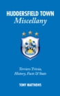 Image for Huddersfield Town miscellany  : Terriers trivia, history, facts &amp; stats