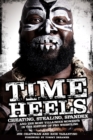 Image for Time heels  : cheating, stealing, spandex and the most villainous moments in the history of pro wrestling