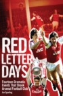 Image for Red letter days  : fourteen events that shook Arsenal Football Club