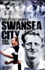Image for Swansea City&#39;s Greatest Games