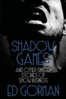 Image for Shadow Games and Other Sinister Stories of Show Business