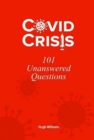 Image for Covid Crisis - 101 Unanswered Questions
